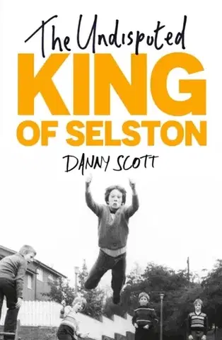 Biografie - Životopisy The Undisputed King of Selston - Danny Scott