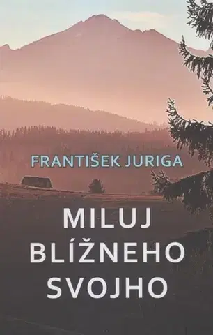Novely, poviedky, antológie Miluj blížneho svojho - František Juriga