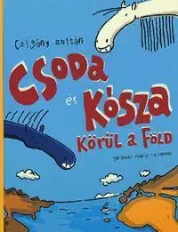Pre deti a mládež - ostatné Csoda és Kósza körül a Föld - Zoltán Czigány
