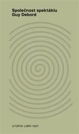Sociológia, etnológia Společnost spektáklu, 2. vydanie - Guy Debord