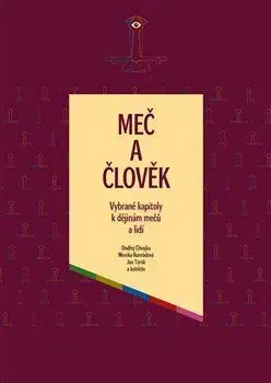 Archeológia, genealógia a heraldika Meč a člověk - Ondřej Chvojka