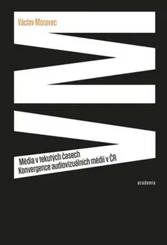 Marketing, reklama, žurnalistika Média v tekutých časech - Václav Moravec