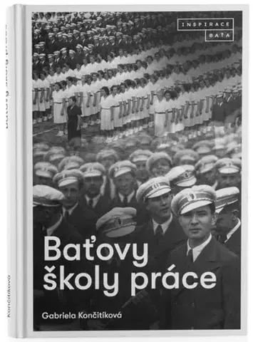 Slovenské a české dejiny Baťovy školy práce - Gabriela Končitíková