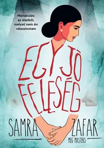 Svetová beletria Egy jó feleség - Meg Masters,Samra Zafar