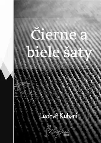 Slovenská beletria Čierne a biele šaty - Ľudovít Kubáni