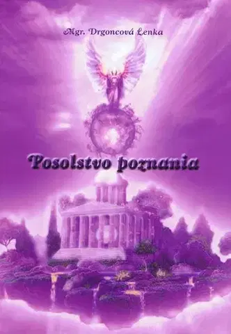 Ezoterika - ostatné Posolstvo poznania - Lenka Drgoncová