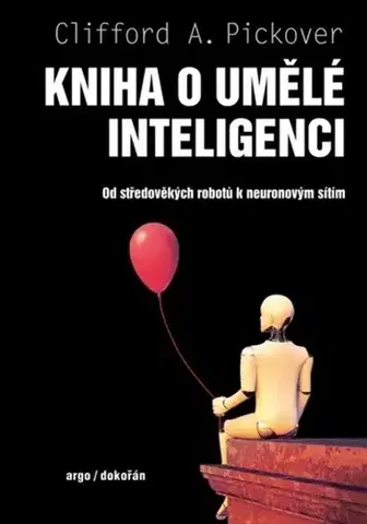 Veda, technika, elektrotechnika Kniha o umělé inteligenci - Clifford A. Pickover,Jan Klíma