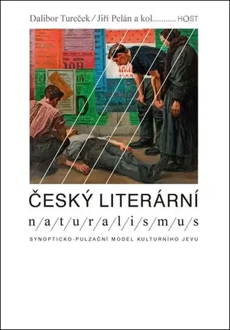Literárna veda, jazykoveda Český literární naturalismus - Dalibor Tureček,Jiří Pelán