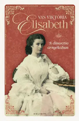História Elisabeth - A dinasztia árnyékában - Viktória Vas
