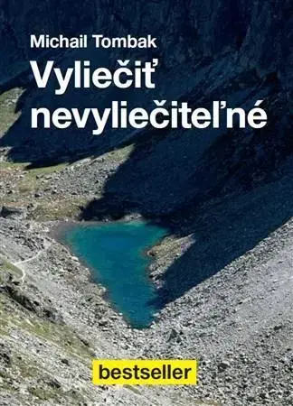 Zdravoveda, ochorenia, choroby Vyliečiť nevyliečiteľné - Michail Tombak