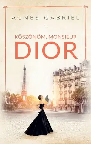 Romantická beletria Köszönöm, Monsieur Dior - Agnes Gabriel