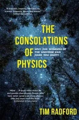 Astronómia, vesmír, fyzika The Consolations of Physics - Tim Radford