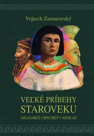 História Veľké príbehy staroveku - Vojtech Zamarovský