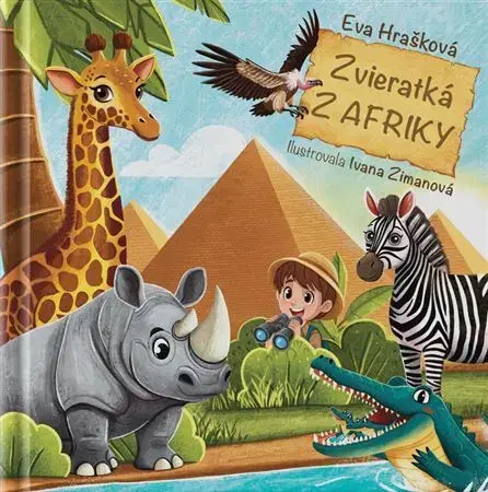 Básničky a hádanky pre deti Zvieratká z Afriky - Eva Hrašková,Ivana Zimanová