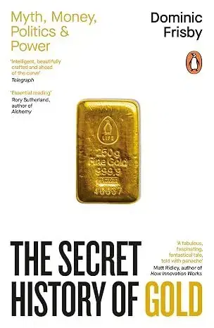 Ekonómia, Ekonomika The Secret History of Gold - Dominic Frisby