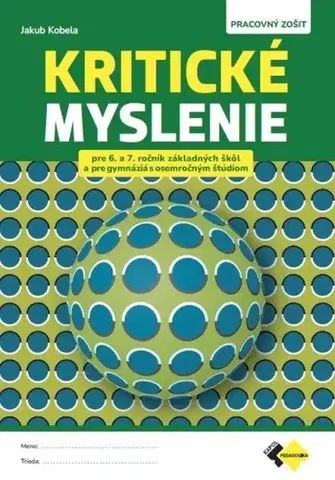 Učebnice pre ZŠ - ostatné Kritické myslenie pre 6.-7.ročník ZŠ a osemročné gymnáziá, PZ - Jakub Kobela