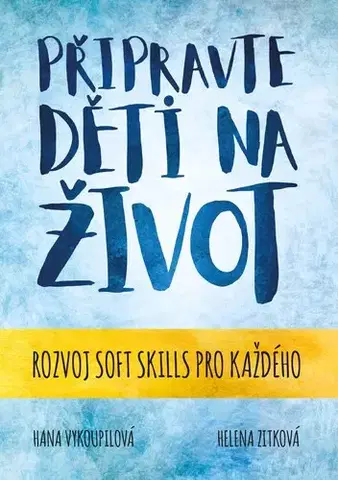 Rozvoj osobnosti Připravte děti na život - Hana Vykoupilová,Helena Zitková