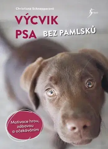 Psy, kynológia Výcvik psa bez pamlsků - Christiane Schnepperová