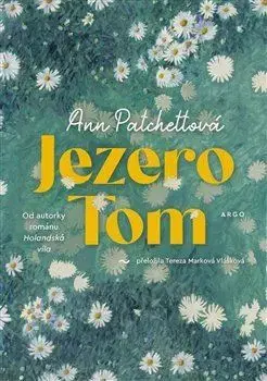 Svetová beletria Jezero Tom - Ann Patchettová,Tereza Marková Vlášková