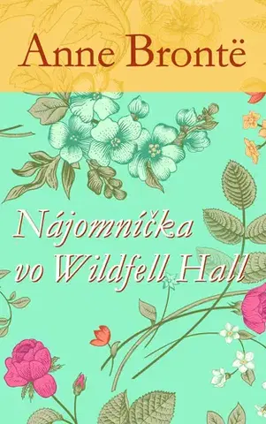 Romantická beletria Nájomníčka vo Wildfell Hall - Anne Brontëová