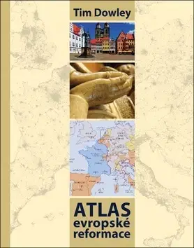 Svetové dejiny, dejiny štátov Atlas evropské reformace - Tim Dowley