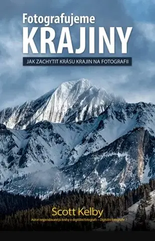 Fotografovanie, digitálna fotografia Fotografujeme Krajiny - Scott Kelby,Kristián Pavel