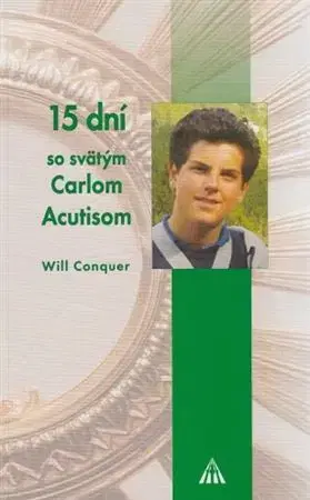 Kresťanstvo 15 dní so svätým Carlom Acutisom - Will Conquer