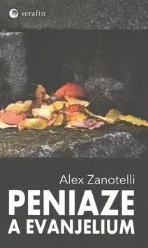 Kresťanstvo Peniaze a evanjelium - Alex Zanotelli