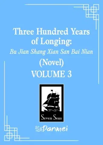 Beletria - ostatné Three Hundred Years of Longing: Bu Jian Shang Xian San Bai Nian (Novel) Vol. 3 - Mu Su Li