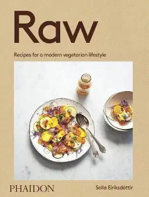 Vegetariánska kuchyňa Raw - Recipes for a modern vegetarian lifestyle - Solla Eiriksdottir