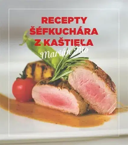 Kuchárky - ostatné Recepty šéfkuchára z kaštieľa - Marián Filo