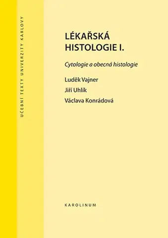 Medicína - ostatné Lékařská histologie I. - Václava Konrádová,Uhlík Jiří a Vajner Luděk