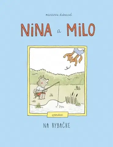 Dobrodružstvo, napätie, western Nina a Milo: Na rybačke – gamebook - Marianne Dubuc,Alica Wursterová