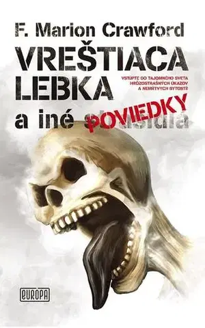 Detektívky, trilery, horory Vreštiaca lebka a iné (strašidlá) poviedky - Francis Marion Crawford,Ján Ťapák,Veronika Hančuľáková