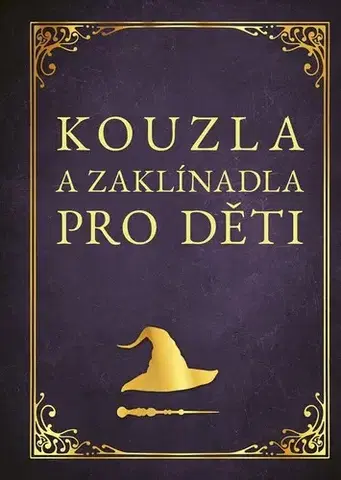 Pre deti a mládež - ostatné Kouzla a zaklínadla pro děti - Zuzana Neubauerová