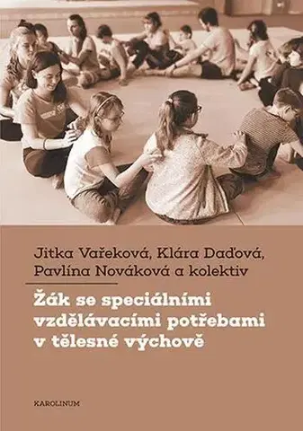 Pre vysoké školy Žák se speciálními vzdělávacími potřebami v tělesné výchově - Jitka Vařeková,Klára Daďová,Pavlína Nováková