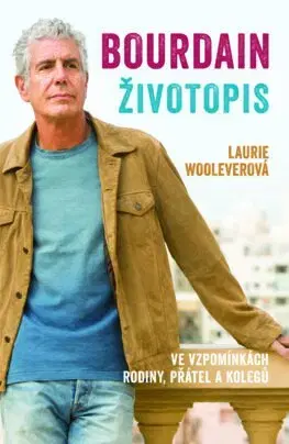 Osobnosti Bourdain: Životopis (čeština) - Laurie Woolever,Jiřina Stárková