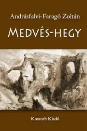 Historické romány Medvés-hegy - Zoltán Andrásfalvi-Faragó