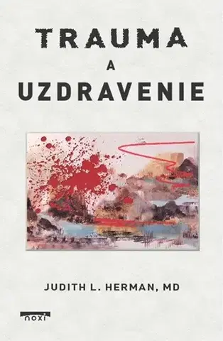 Psychológia, etika Trauma a uzdravenie - Judith L. Herman,Linda Magáthová