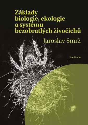 Prírodné vedy - ostatné Základy biologie, ekologie a systému bezobratlých živočichů - Jaroslav Smrž