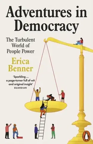 Politológia Adventures in Democracy - Erica Benner