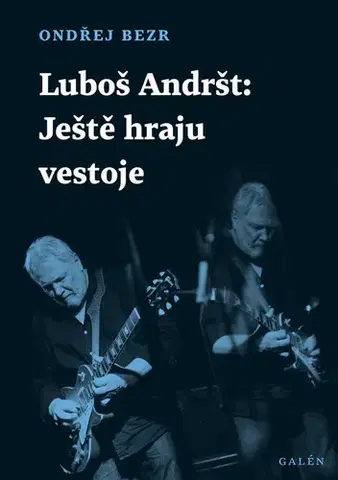 Biografie - ostatné Luboš Andršt: Ještě hraju vestoje - Ondřej Bezr