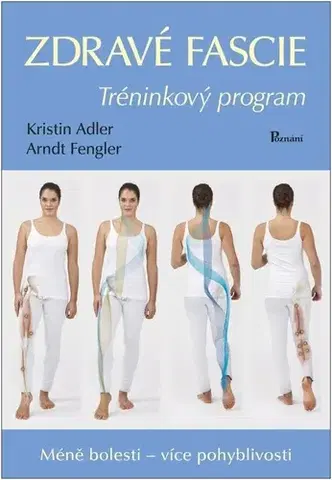 Zdravie, životný štýl - ostatné Zdravé fascie - Kristin Adlerová,Arndt Fengler