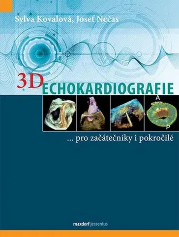 Medicína - ostatné 3D Echokardiografie - Josef Nečas,Sylva Kovalová
