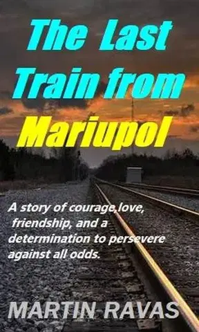 Cudzojazyčná literatúra The Last Train from Mariupol - Martin Ravas