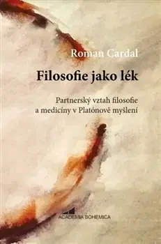 Filozofia Filosofie jako lék - Roman Cardal