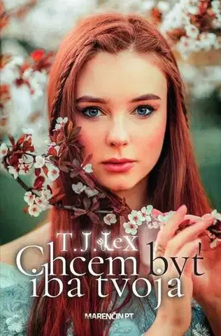 Romantická beletria Chcem byť iba tvoja - T.J. Lex