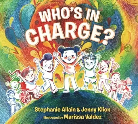 Leporelá, krabičky, puzzle knihy Who’s in Charge?: A first book of consent and an uplifting celebration of boundaries, bodies, voices and choices, for ages 3 and over - Jenny Klion,Stephanie Allain