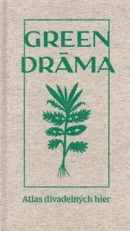 Dráma, divadelné hry, scenáre Green drama - Atlas divadelných hier - Kolektív autorov