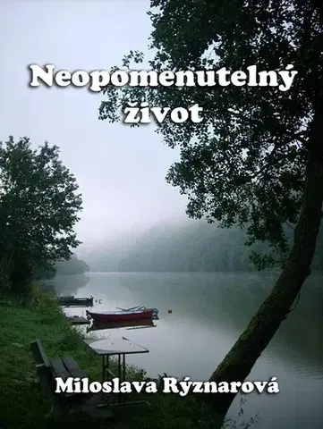Romantická beletria Neopomenutelný život - Miloslava Rýznarová